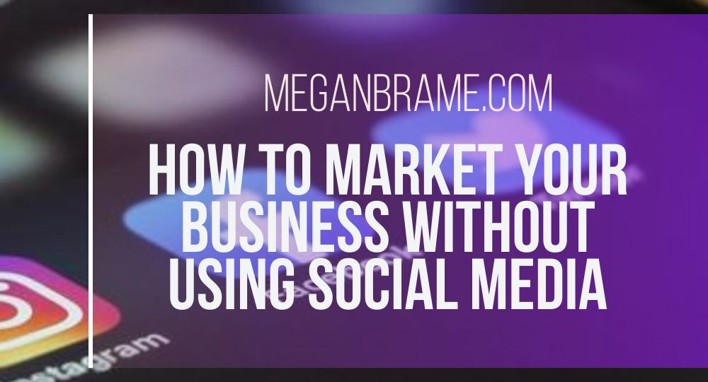how to market your business without using social media