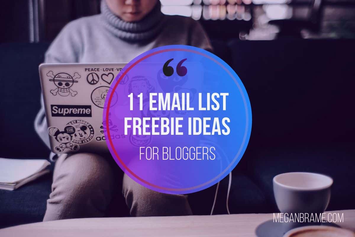 11 Email List Freebie Ideas for Bloggers Who Want to Grow Their Lists